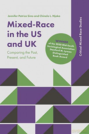 Mixed-Race in the US and UK: Comparing the Past, Present, and Future (Critical Mixed Race Studies) - Jennifer Patrice Sims [KSIĄŻKA]