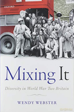 Mixing It: Diversity in World War Two Britain - Wendy Webster [KSIĄŻKA]