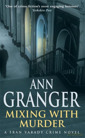 Mixing With Murder (Fran Varady 6): A lively mystery of blackmail and murder - Ann Granger [KSIĄŻKA]