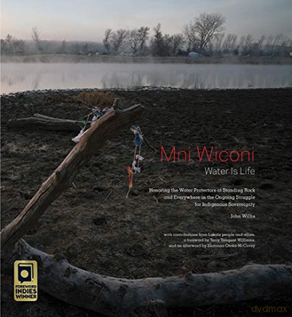 Mni Wiconi/Water is Life: Honoring the Water Protectors at Standing Rock and Everywhere in the Ongoing Struggle for Indigenous Sovereignty - John Willis [KSIĄŻKA]