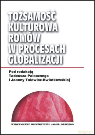 Tożsamość kulturowa Romów w procesach globalizacji [KSIĄŻKA]