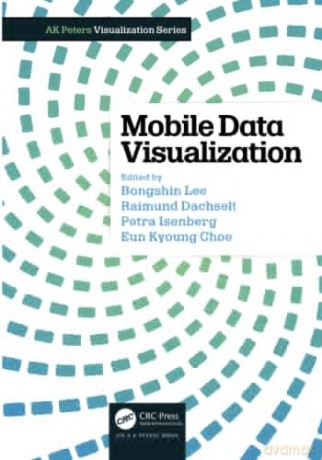 Mobile Data Visualization (AK Peters Visualization Series) - Bongshin Lee [KSIĄŻKA]