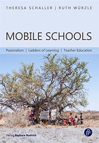 Mobile Schools - Pastoralism, Ladders of Learning, Teacher Education - Theresa Schaller [KSIĄŻKA]