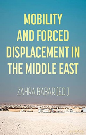 Mobility and Forced Displacement in the Middle East - Zahra Babar [KSIĄŻKA]