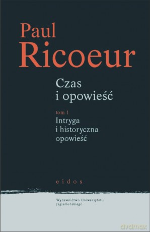 Czas i opowieść. Tom 1. Intryga i historyczna opowieść [KSIĄŻKA]