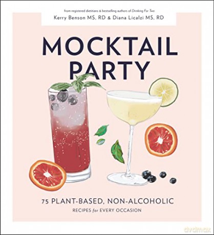 Mocktail Party: 75 Plant-Based, Non-Alcoholic Mocktail Recipes for Every Occasion - Kerry Benson [KSIĄŻKA]