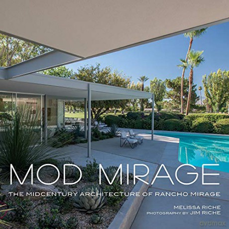 Mod Mirage: The Midcentury Architecture of Rancho Mirage - Melissa Riche [KSIĄŻKA]