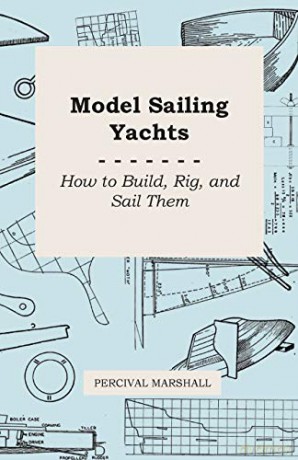 Model Sailing Yachts - How to Build, Rig, and Sail Them - Percival Marshall [KSIĄŻKA]
