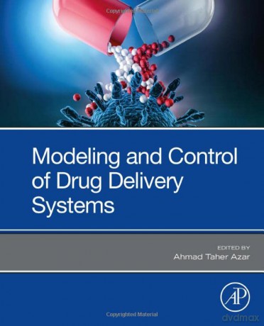 Modeling and Control of Drug Delivery Systems - Ahmad Taher Azar [KSIĄŻKA]