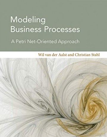 Modeling Business Processes: A Petri Net-Oriented Approach (Cooperative Information Systems Series) - Michael P. Papazoglou [KSIĄŻKA]