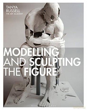Modelling and Sculpting the Figure - Tanya Russell [KSIĄŻKA]