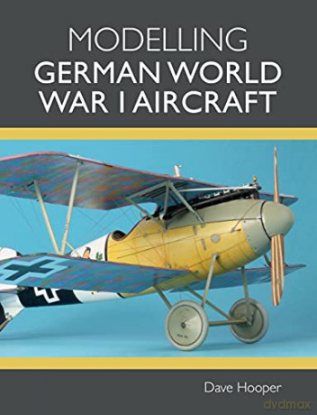 Modelling German World War I Aircraft - Dave Hooper [KSIĄŻKA]