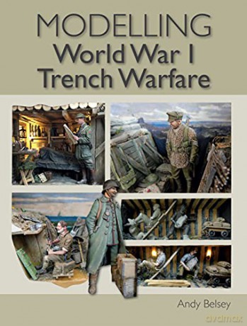 Modelling World War 1 Trench Warfare - Andy Belsey [KSIĄŻKA]
