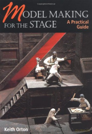 Model-making for the Stage: a Practical Guide - Keith Orton [KSIĄŻKA]