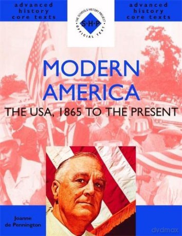 Modern America: 1865 to the Present (SHP Advanced History Core Texts) - Joanne De Pennington [KSIĄŻKA]