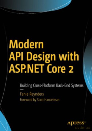 Modern API Design with ASP.NET Core 2: Building Cross-Platform Back-End Systems - Fanie Reynders [KSIĄŻKA]