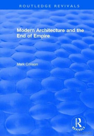 Modern Architecture and the End of Empire (Routledge Revivals) - Mark Crinson [KSIĄŻKA]