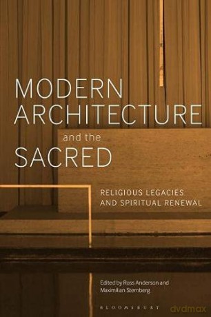 Modern Architecture and the Sacred: Religious Legacies and Spiritual Renewal - Dr Ross Anderson [KSIĄŻKA]