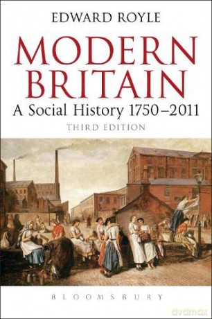 Modern Britain Third Edition: A Social History 1750-2011 - Prof. Edward Royle [KSIĄŻKA]