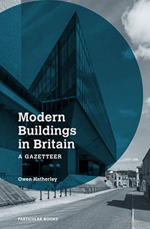 Modern Buildings in Britain: A Gazetteer - Owen Hatherley [KSIĄŻKA]