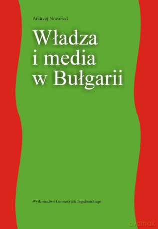 Władza i media w Bułgarii [KSIĄŻKA]