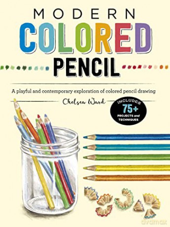 Modern Colored Pencil: A playful and contemporary exploration of colored pencil drawing - Includes 75+ Projects and Techniques (Modern Series) - Chelsea Ward [KSIĄŻKA]