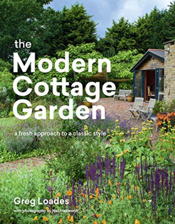 Modern Cottage Garden, The: A Fresh Approach to a Classic Style - Greg Loades [KSIĄŻKA]
