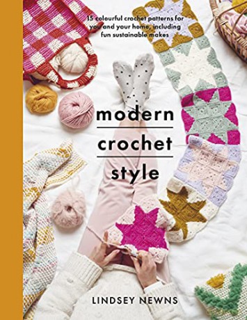 Modern Crochet Style: 15 colourful crochet patterns for your and your home, including fun sustainable makes (Crafts) - Lindsey Newns [KSIĄŻKA]