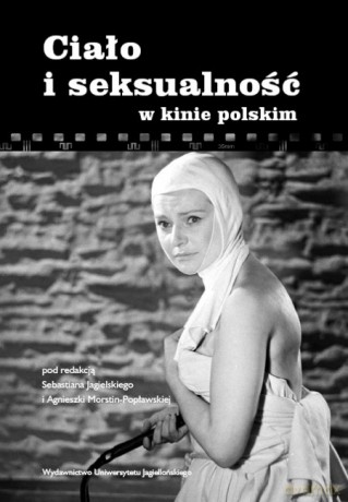 Ciało i seksualność w kinie polskim [KSIĄŻKA]