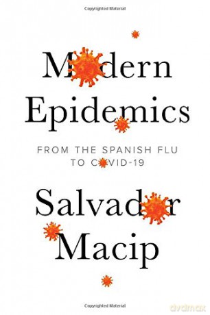 Modern Epidemics: From the Spanish Flu to COVID-19 - Salvador Macip [KSIĄŻKA]