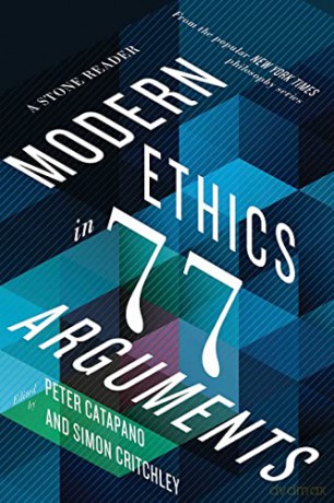 Modern Ethics in 77 Arguments: A Stone Reader - Peter Catapano [KSIĄŻKA]