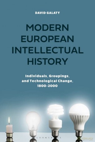 Modern European Intellectual History: Individuals, Groups, and Technological Change, 1800-2000 - David Galaty [KSIĄŻKA]