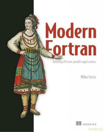 Modern Fortran:Building Efficient Parallel Applications - Milan Curcic [KSIĄŻKA]