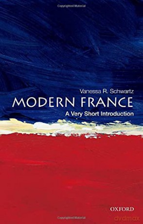 Modern France: A Very Short Introduction (Very Short Introductions) - Vanessa Schwartz [KSIĄŻKA]