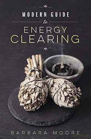 Modern Guide to Energy Clearing - Barbara Moore [KSIĄŻKA]
