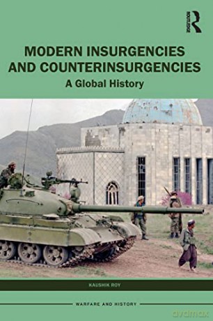 Modern Insurgencies and Counterinsurgencies: A Global History (Warfare and History) - Kaushik Roy [KSIĄŻKA]