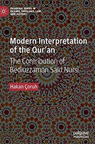 Modern Interpretation of the Qur'an: The Contribution of Bediuzzaman Said Nursi (Palgrave Series in Islamic Theology, Law, and History) - Hakan Çoruh [KSIĄŻKA]