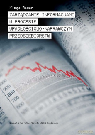Zarządzanie informacjami w procesie upadłościowo-naprawczym przedsiębiorstw [KSIĄŻKA]