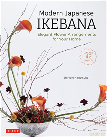 Modern Japanese Ikebana: Elegant Flower Arrangements for Your Home (Contains 42 Projects) - Shinichi Nagatsuka [KSIĄŻKA]