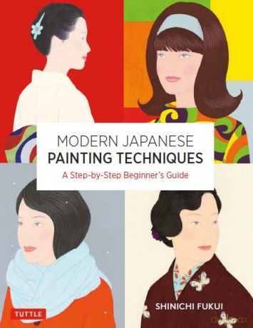 Modern Japanese Painting Techniques: A Step-by-Step Beginner's Guide (over 21 Lessons and 300 Illustrations) - Shinichi Fukui [KSIĄŻKA]