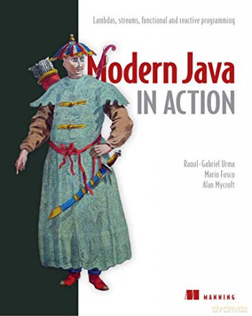 Modern Java in Action: Lambdas, streams, functional and reactive programming - Raoul-Gabriel Urma [KSIĄŻKA]