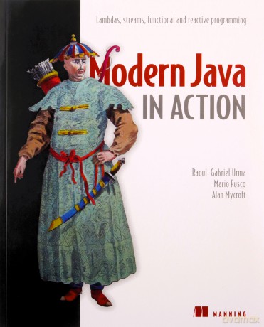 Modern Java in Action: Lambdas, streams, functional and reactive programming - Raoul-Gabriel Urma [KSIĄŻKA]