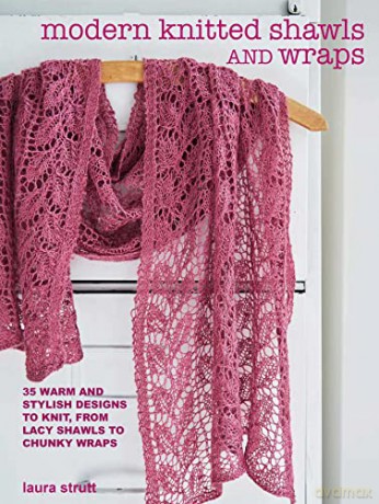 Modern Knitted Shawls and Wraps: 35 warm and stylish designs to knit, from lacy shawls to chunky wraps - Laura Strutt [KSIĄŻKA]