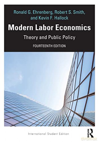Modern Labor Economics: Theory and Public Policy - International Student Edition - Ronald G. Ehrenberg [KSIĄŻKA]