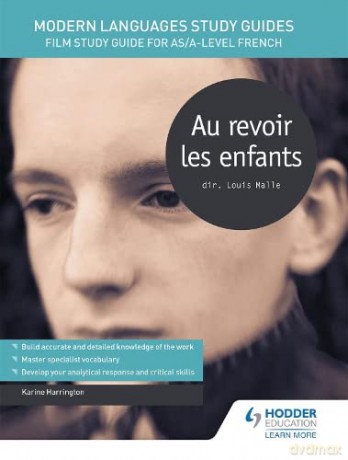 Modern Languages Study Guides: Au revoir les enfants: Film Study Guide for AS/A-level French (Film and literature guides) - Karine Harrington [KSIĄŻKA]