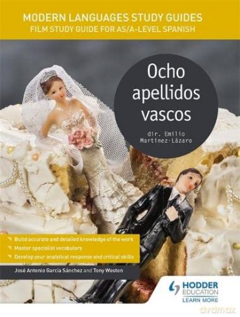Modern Languages Study Guides: Ocho apellidos vascos: Film Study Guide for AS/A-level Spanish (Film and literature guides) - José Antonio García Sánchez [KSIĄŻKA]