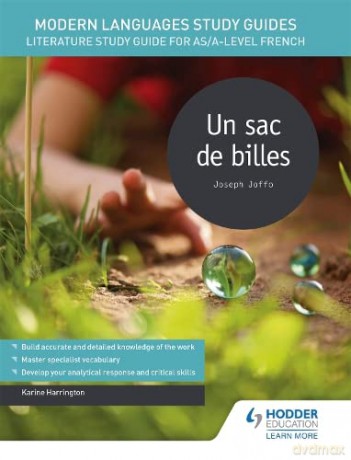 Modern Languages Study Guides: Un sac de billes: Literature Study Guide for AS/A-level French (Film and literature guides) - Karine Harrington [KSIĄŻKA]