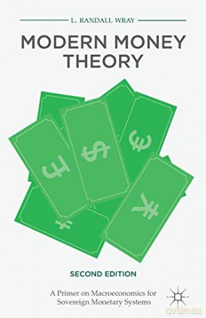 Modern Money Theory: A Primer on Macroeconomics for Sovereign Monetary Systems - L. Randall Wray [KSIĄŻKA]