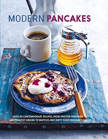 Modern Pancakes: Over 60 contemporary recipes, from protein pancakes and healthy grains to waffles and dirty food indulgences - To Be Announced [KSIĄŻKA]