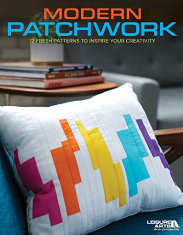 Modern Patchwork: 12 Fresh Patterns To Inspire Your Creativity - Leisure Arts [KSIĄŻKA]